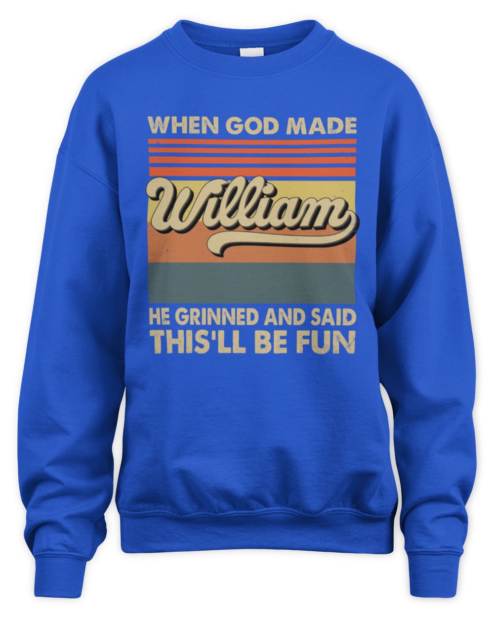 When God Made Your Name He Grinned Vintage T-Shirt WILLIAM M1-55 / Unisex Sweatshirt / royal