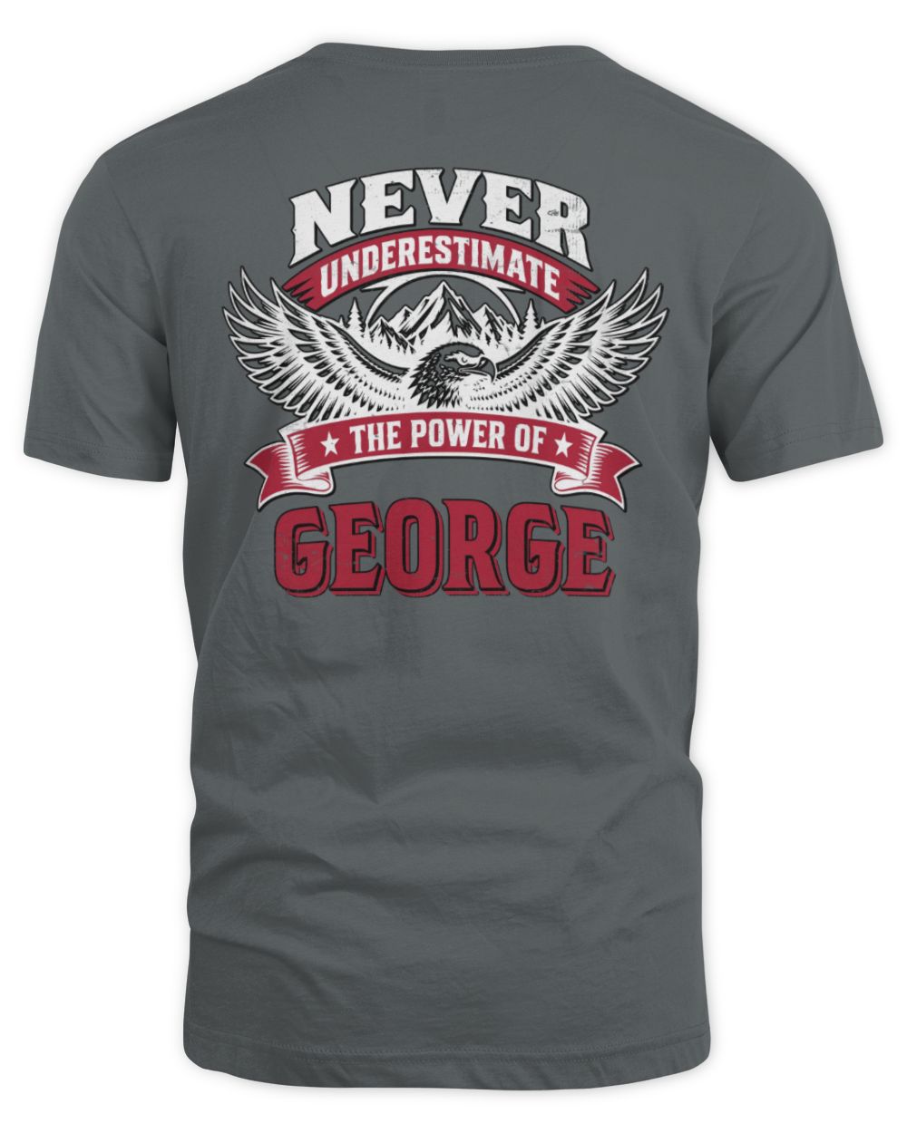 Never Underestimate Your Name Eagle Mountain Shirt GEORGE M1-61 / Unisex Standard T-Shirt / charcoal