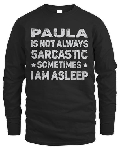 Your Name Is Not Always Sarcastic Funny T-Shirt PAULA M1-62 / Men's Long Sleeved T-Shirt / black