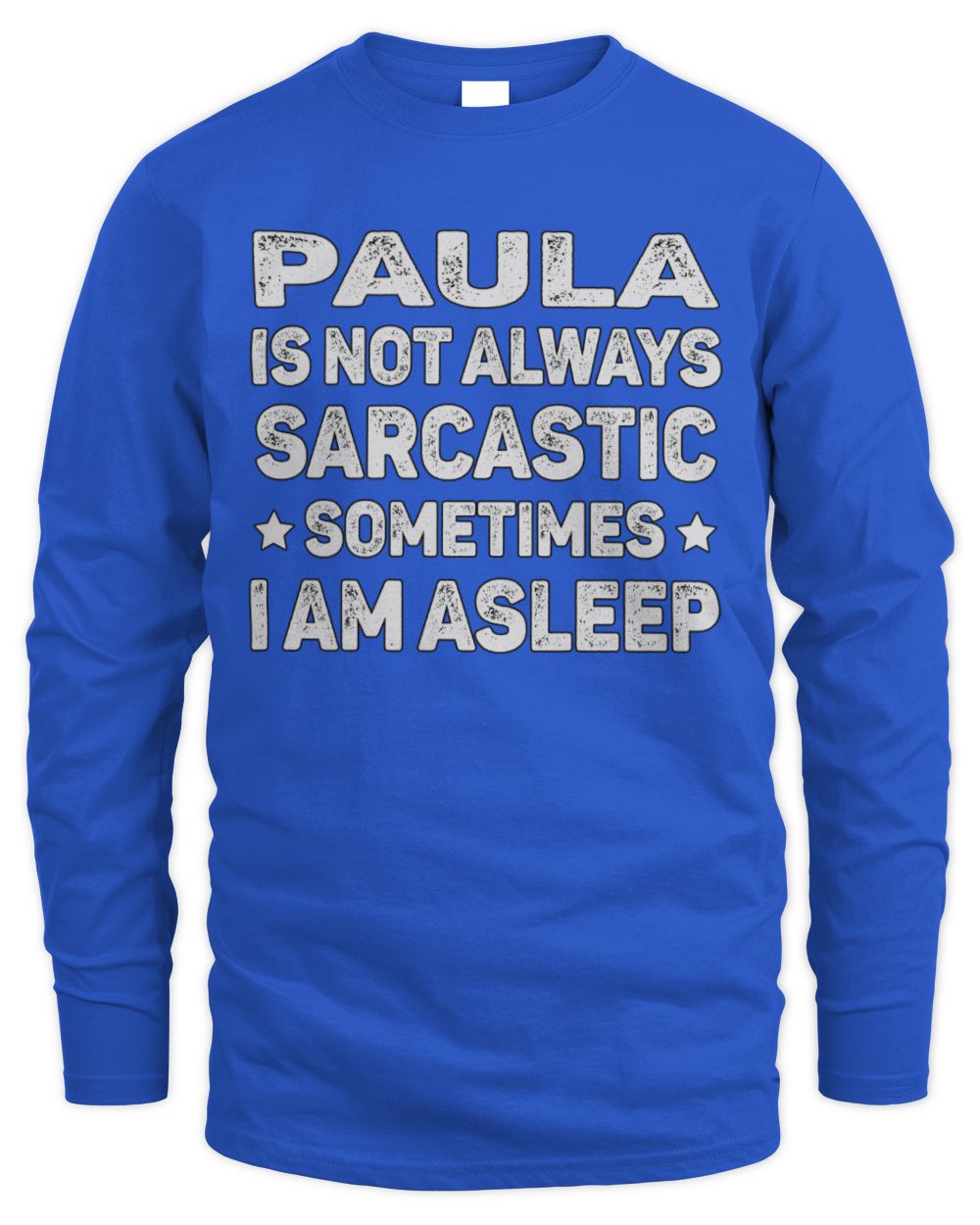 Your Name Is Not Always Sarcastic Funny T-Shirt PAULA M1-62 / Men's Long Sleeved T-Shirt / royal
