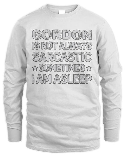 Your Name Is Not Always Sarcastic Funny T-Shirt GORDON M1-62 / Men's Long Sleeved T-Shirt / white