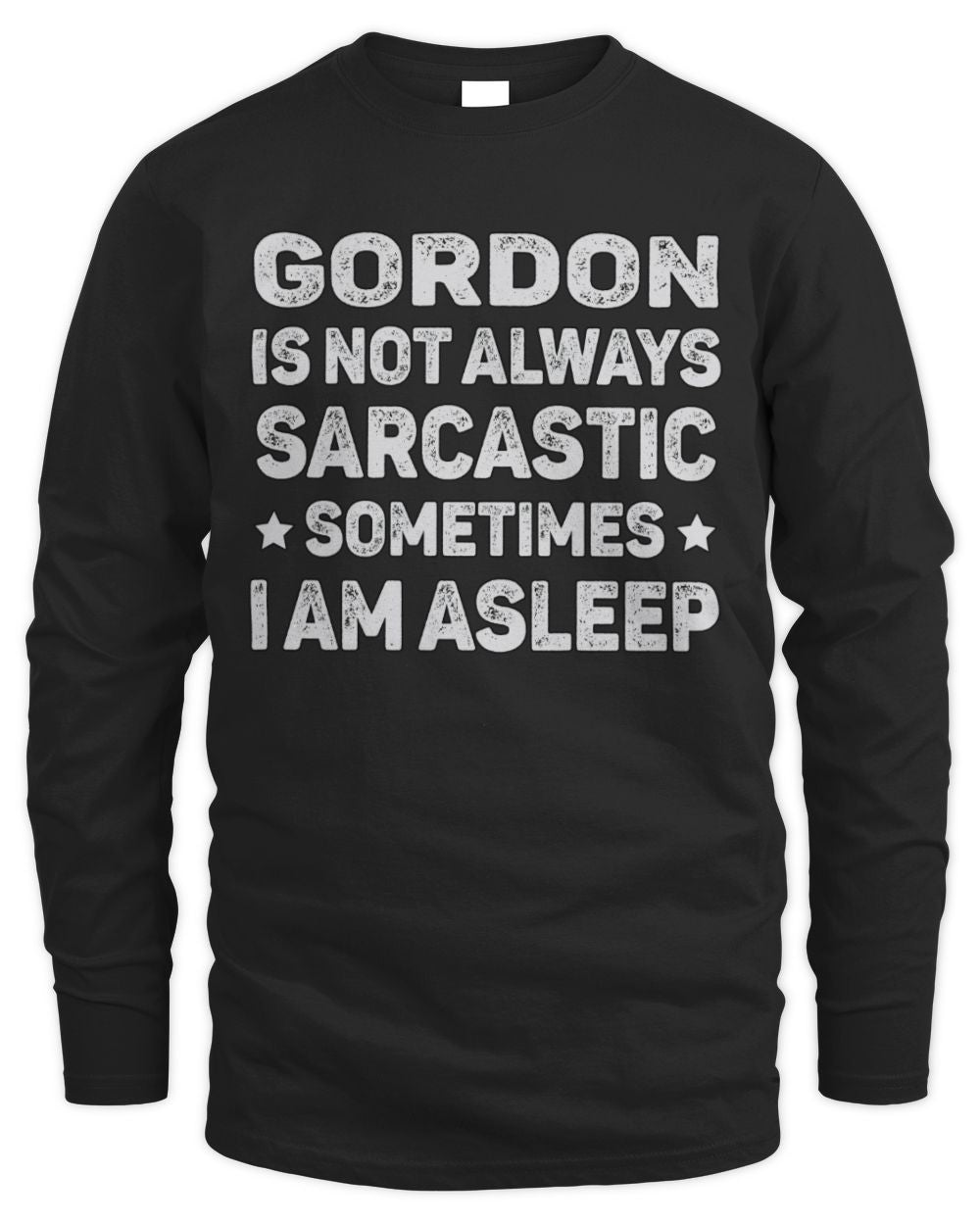 Your Name Is Not Always Sarcastic Funny T-Shirt GORDON M1-62 / Men's Long Sleeved T-Shirt / black
