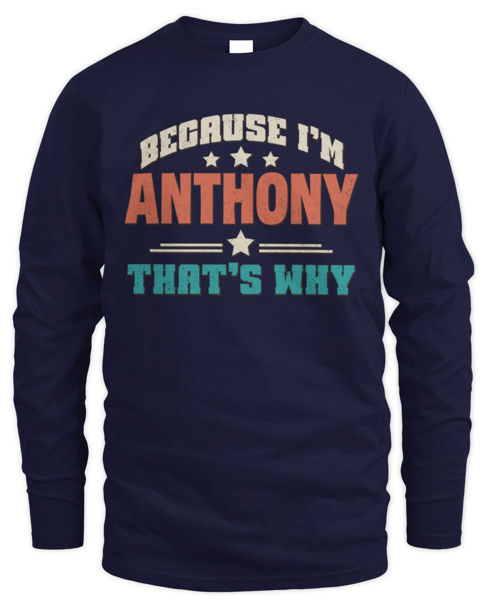 Because I'm Name That's Why Personalized Retro Shirt ANTHONY-49 / Men's Long Sleeved T-Shirt / navy
