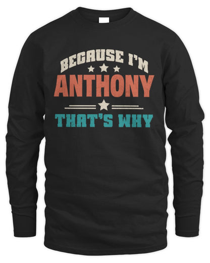 Because I'm Name That's Why Personalized Retro Shirt ANTHONY-49 / Men's Long Sleeved T-Shirt / black