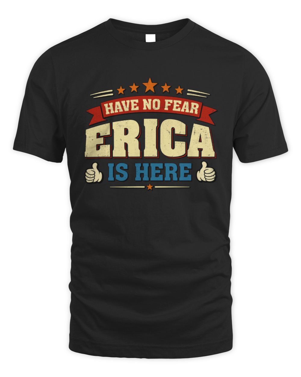 Have No Fear Your Name Is Here Cool Graphic T-Shirt ERICA M1-71 / Unisex Standard T-Shirt / black