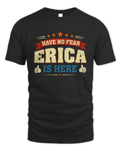 Have No Fear Your Name Is Here Cool Graphic T-Shirt ERICA M1-71 / Unisex Standard T-Shirt / black