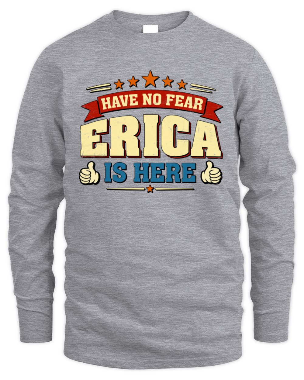 Have No Fear Your Name Is Here Cool Graphic T-Shirt ERICA M1-71 / Men's Long Sleeved T-Shirt / sport grey