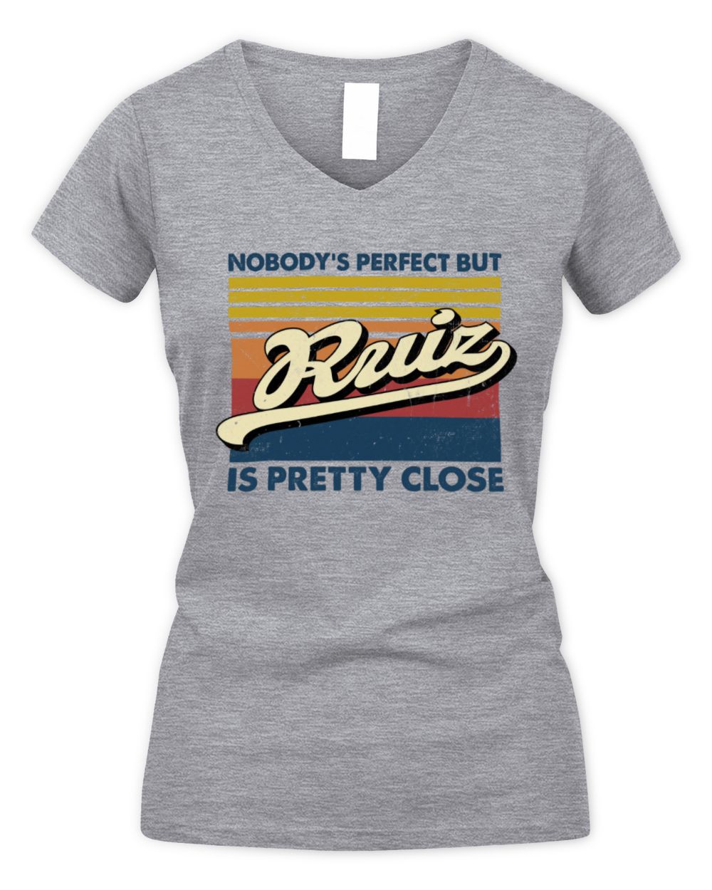 Nobody's Perfect But Your Name Is Pretty Close Retro Shirt RUIZ M1-65 / Women's V-Neck T-Shirt / sport grey