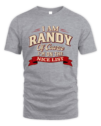 I'm Name Of Course I'm On The Nice List Funny Christmas Shirt RANDY M1-68 / Unisex Standard T-Shirt / sport grey
