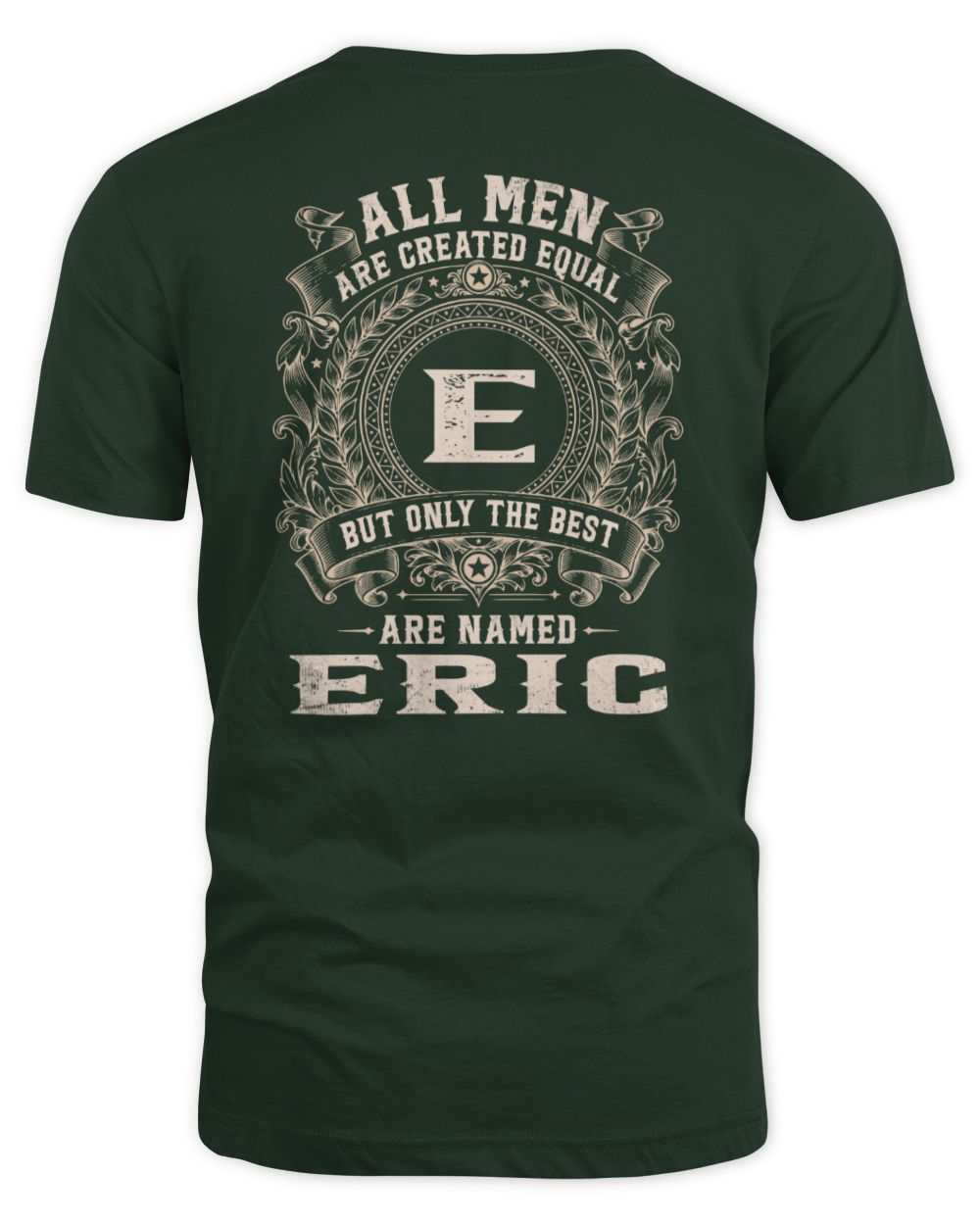 All Men Are Created Equal Cool Logo Shirt ERIC M1-60 / Unisex Standard T-Shirt / forest green