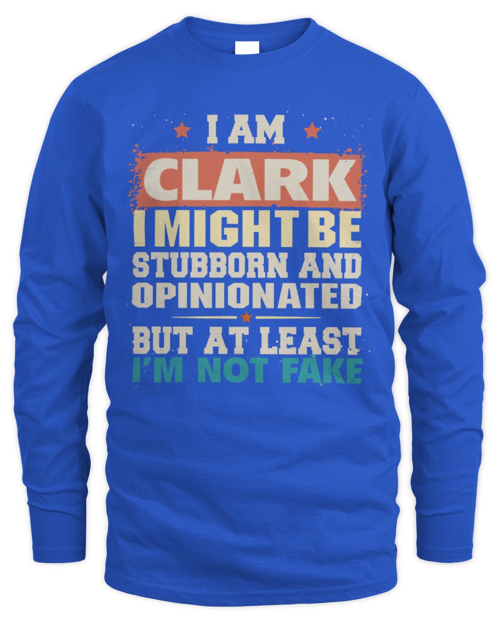 I Am Name I Might Be Stubborn and Opinionated Graphic T-Shirt CLARK M1-72 / Men's Long Sleeved T-Shirt / royal