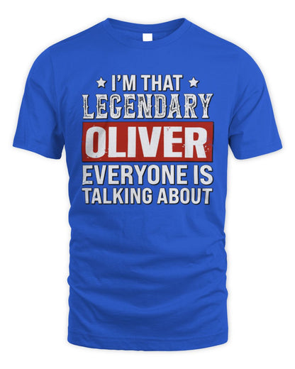 I'm That Legendary Name Everyone Is Talking About Funny Graphic T-Shirt OLIVER M1-73 / Unisex Standard T-Shirt / royal