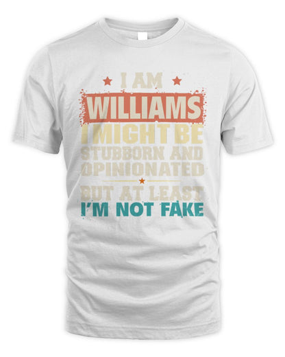 I Am Name I Might Be Stubborn and Opinionated Graphic T-Shirt WILLIAMS M1-72 / Unisex Standard T-Shirt / white