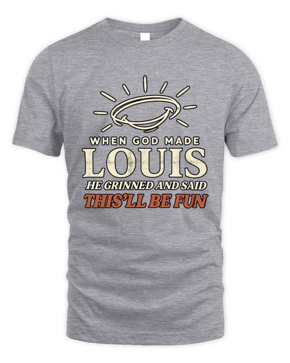 When God Made Your Name Funny Western T-Shirt T-Shirt LOUIS M1-S82 / Unisex Standard T-Shirt / sport grey