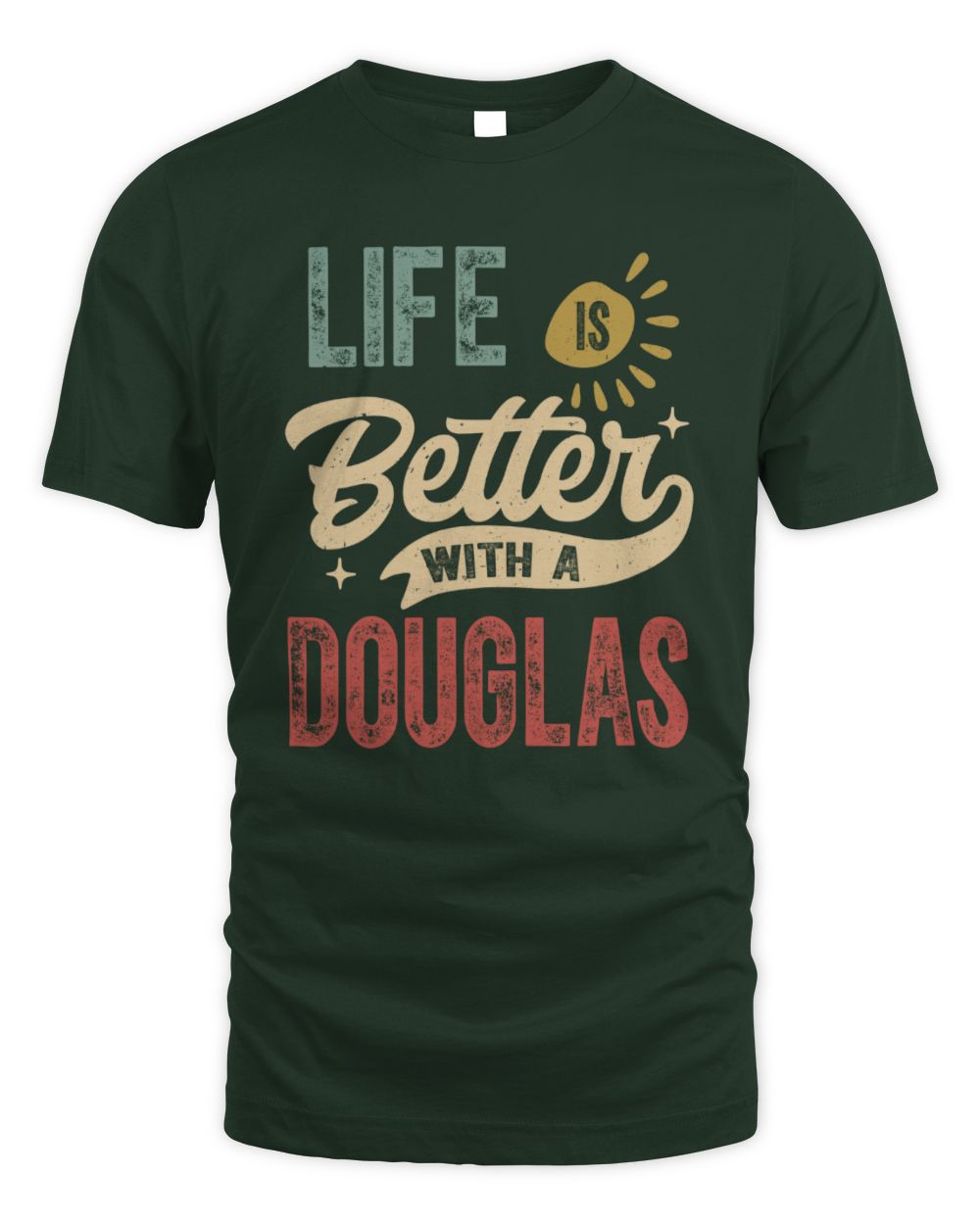 Life Is Better With a Name Personalized Retro T-Shirt DOUGLAS-48 / Unisex Standard T-Shirt / forest green