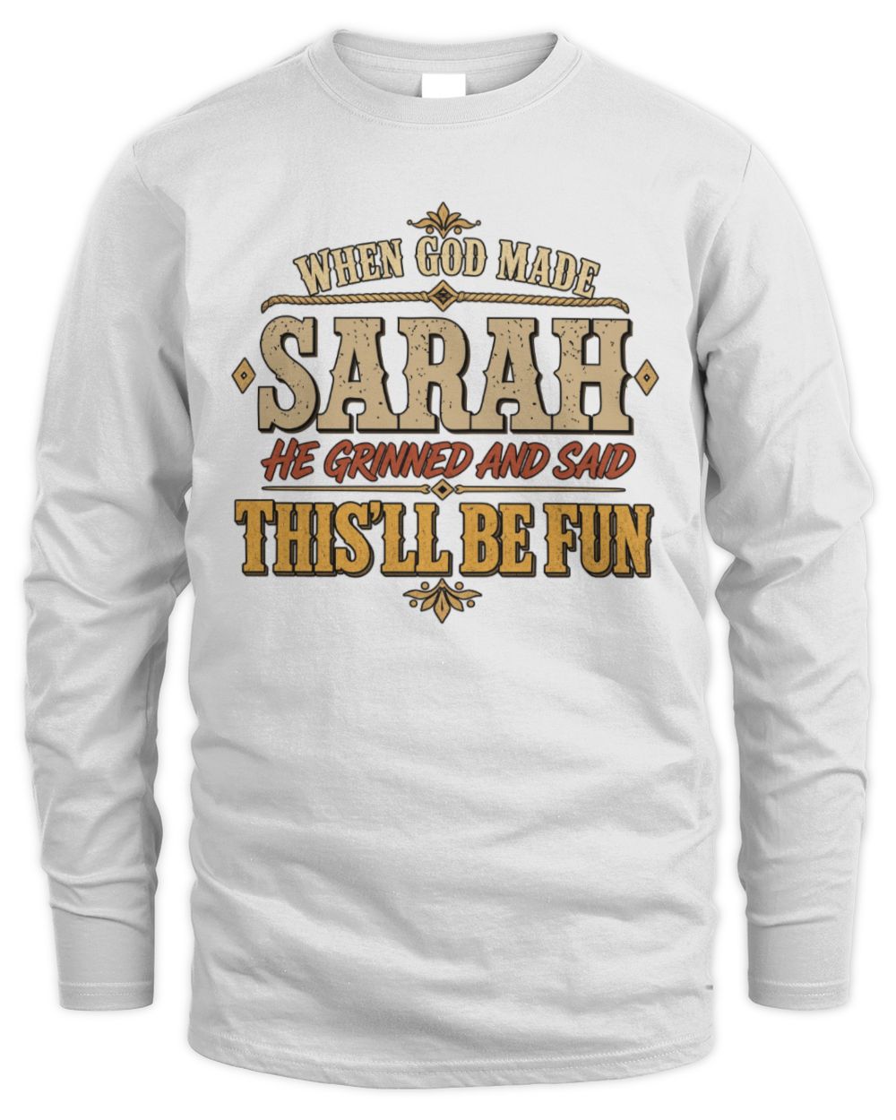 When God Made Your Name Funny Western T-Shirt SARAH M1-81 / Men's Long Sleeved T-Shirt / white