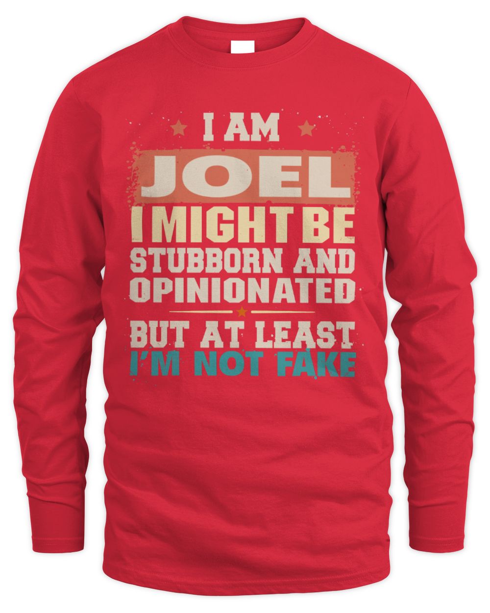 I Am Name I Might Be Stubborn and Opinionated Graphic T-Shirt JOEL M1-72 / Men's Long Sleeved T-Shirt / red