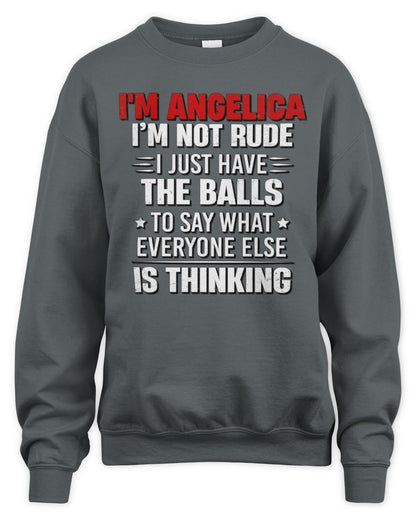 I'm Name I'm Not Rude I Just Have The Balls Funny T-Shirt ANGELICA M1-46 / Unisex Sweatshirt / charcoal