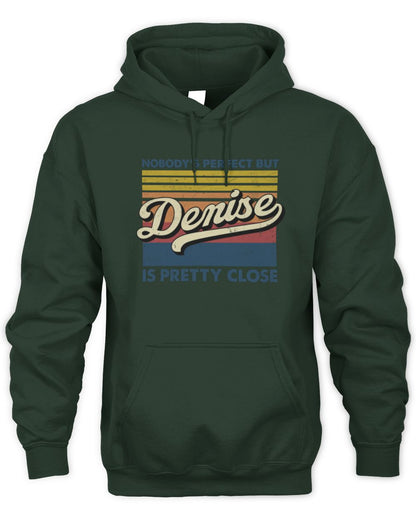 Nobody's Perfect But Your Name Is Pretty Close Retro Shirt DENISE M1-65 / Unisex Hoodie / forest green
