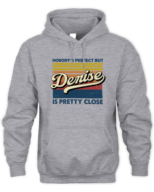 Nobody's Perfect But Your Name Is Pretty Close Retro Shirt DENISE M1-65 / Unisex Hoodie / sport grey