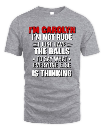 I'm Name I'm Not Rude I Just Have The Balls Funny T-Shirt CAROLYN M1-46 / Unisex Standard T-Shirt / sport grey