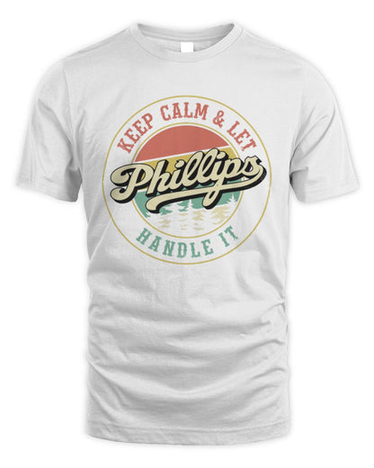 Keep Calm Let Your Name Handle It Retro T-Shirt PHILLIPS M1-54 / Unisex Standard T-Shirt / white