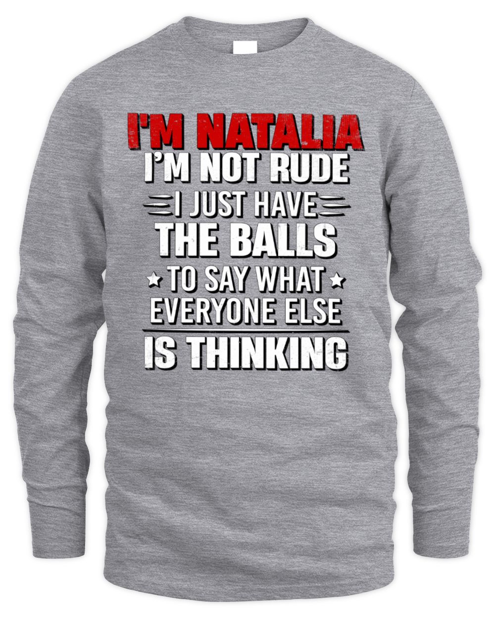I'm Name I'm Not Rude I Just Have The Balls Funny T-Shirt NATALIA M1-46 / Men's Long Sleeved T-Shirt / sport grey