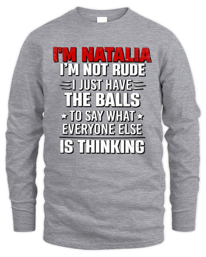 I'm Name I'm Not Rude I Just Have The Balls Funny T-Shirt NATALIA M1-46 / Men's Long Sleeved T-Shirt / sport grey