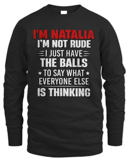 I'm Name I'm Not Rude I Just Have The Balls Funny T-Shirt NATALIA M1-46 / Men's Long Sleeved T-Shirt / black