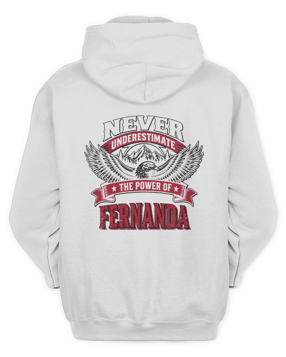 Never Underestimate Your Name Eagle Mountain Shirt FERNANDA M1-61 / Unisex Hoodie / white