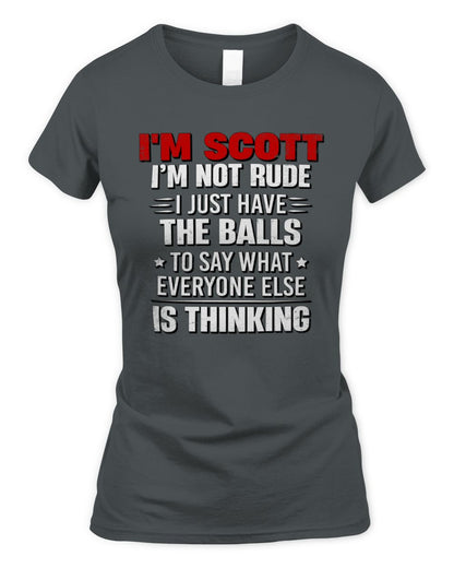 I'm Name I'm Not Rude I Just Have The Balls Funny T-Shirt SCOTT M1-46 / Women's Standard T-Shirt / charcoal