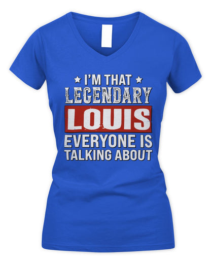 I'm That Legendary Name Everyone Is Talking About Funny Graphic T-Shirt LOUIS M1-73 / Women's V-Neck T-Shirt / royal