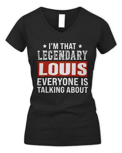 I'm That Legendary Name Everyone Is Talking About Funny Graphic T-Shirt LOUIS M1-73 / Women's V-Neck T-Shirt / black