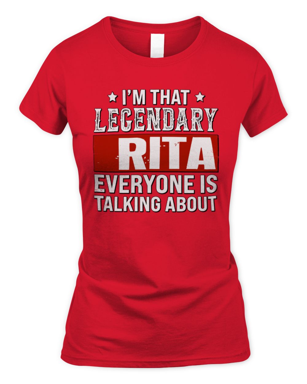 I'm That Legendary Name Everyone Is Talking About Funny Graphic T-Shirt RITA M1-73 / Women's Standard T-Shirt / red