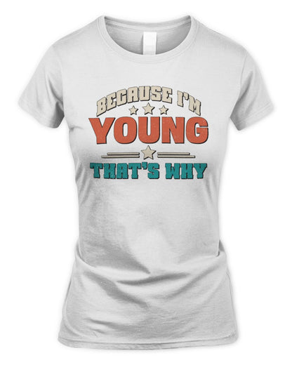 Because I'm Name That's Why Personalized Retro Shirt YOUNG-49 / Women's Standard T-Shirt / white