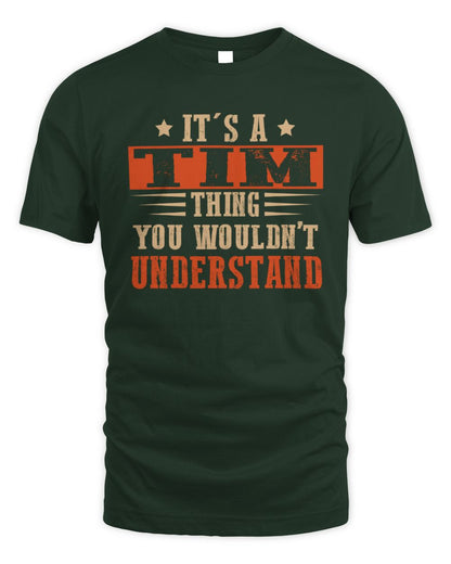 It's a Name Thing Personalized Funny Shirt TIM M1-51 / Unisex Standard T-Shirt / forest green