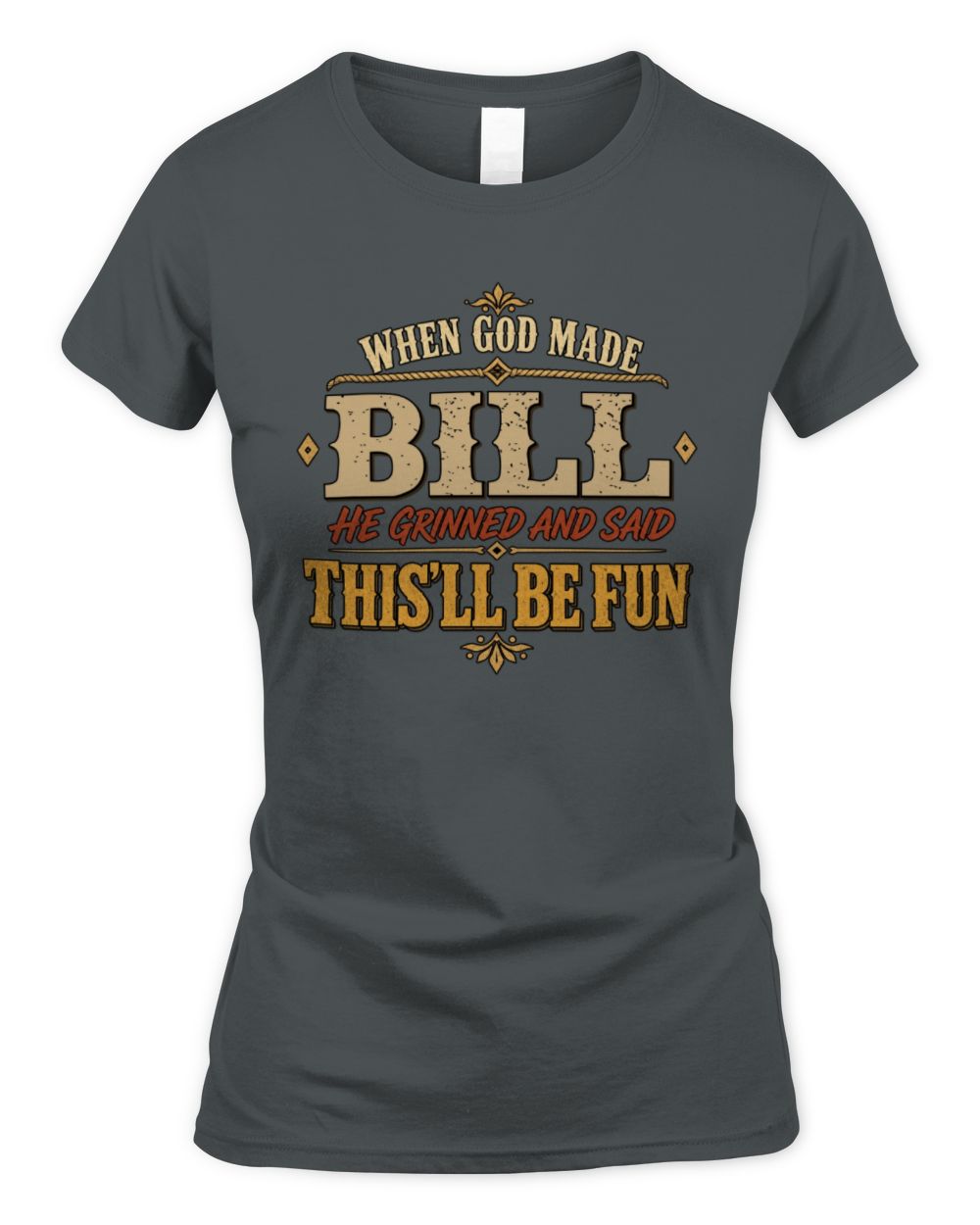 When God Made Your Name Funny Western T-Shirt BILL M1-81 / Women's Standard T-Shirt / charcoal