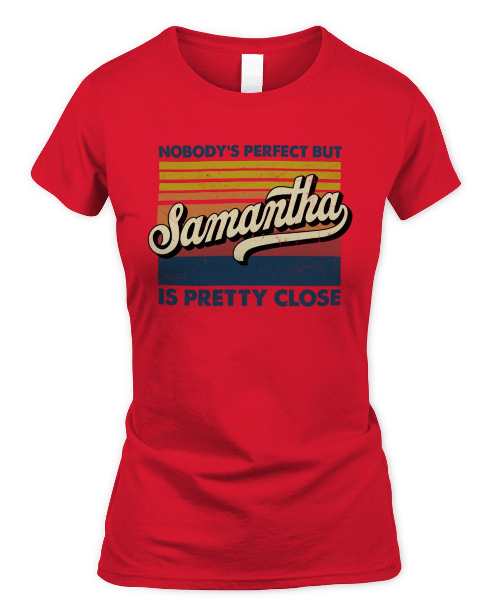Nobody's Perfect But Your Name Is Pretty Close Retro Shirt SAMANTHA M1-65 / Women's Standard T-Shirt / red