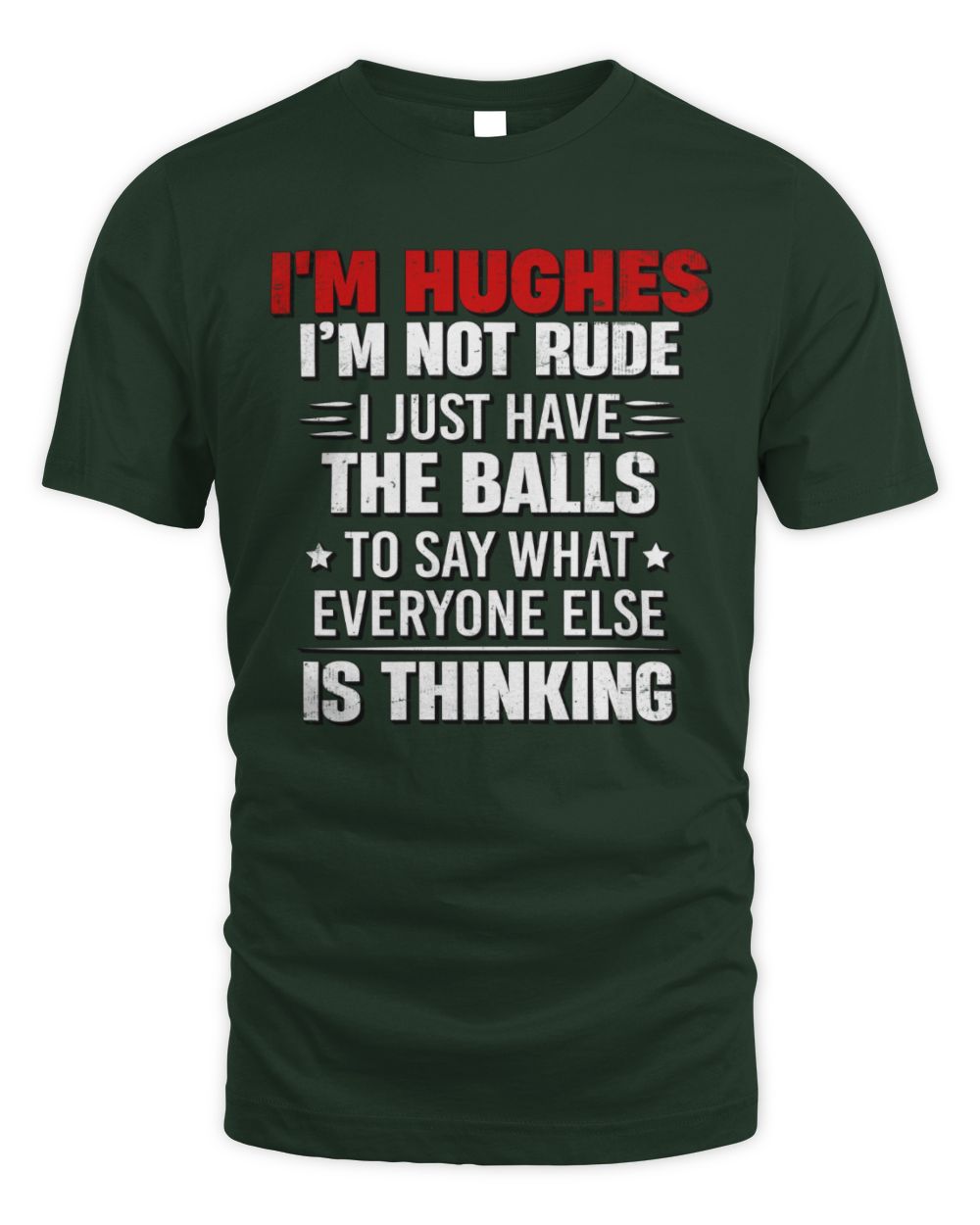 I'm Name I'm Not Rude I Just Have The Balls Funny T-Shirt HUGHES M1-46 / Unisex Standard T-Shirt / forest green