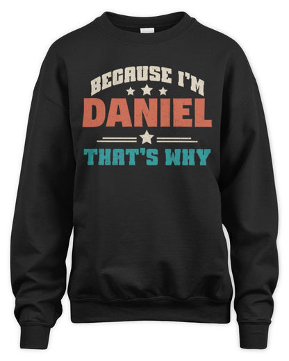 Because I'm Name That's Why Personalized Retro Shirt DANIEL-49 / Unisex Sweatshirt / black