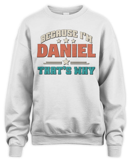 Because I'm Name That's Why Personalized Retro Shirt DANIEL-49 / Unisex Sweatshirt / white