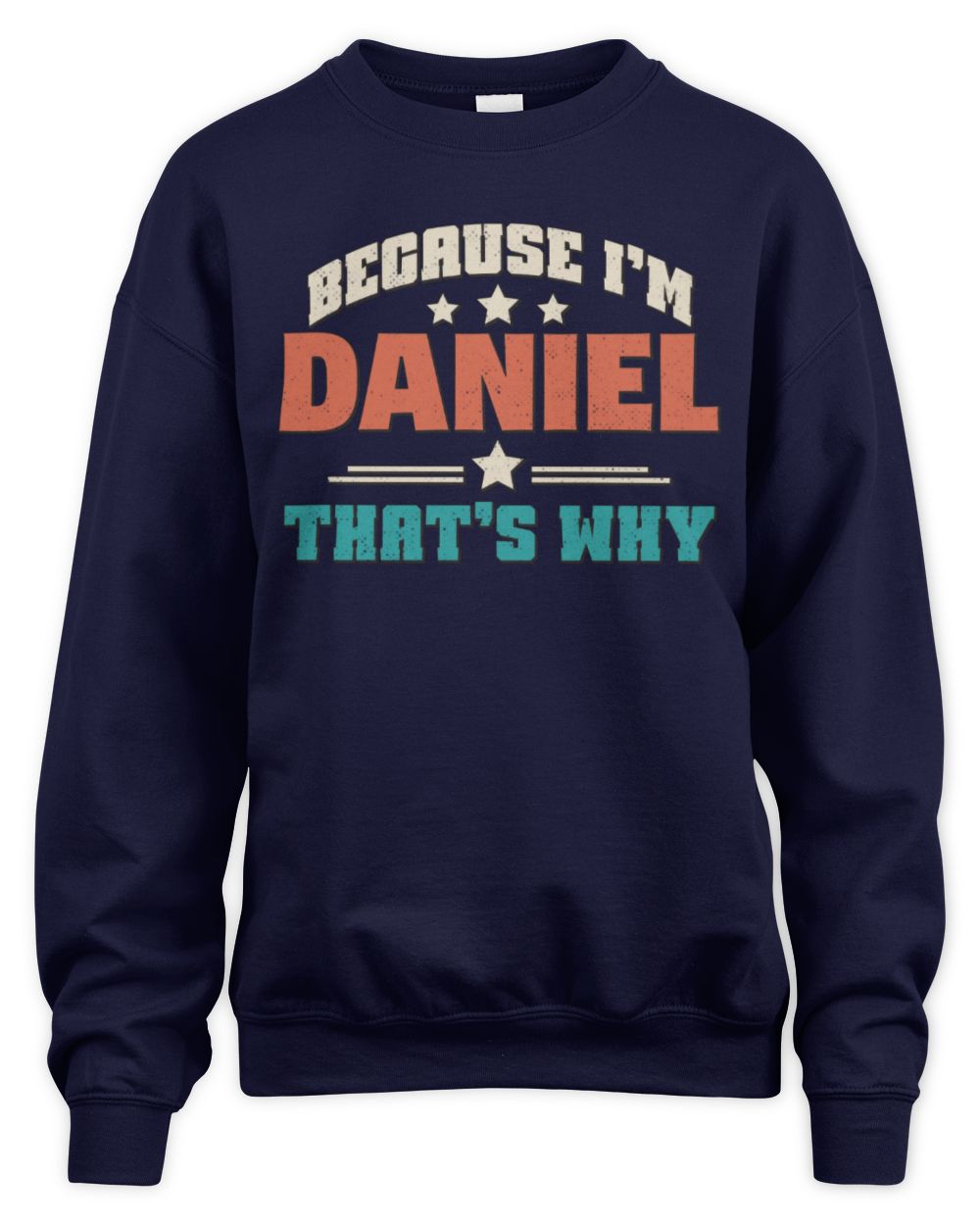 Because I'm Name That's Why Personalized Retro Shirt DANIEL-49 / Unisex Sweatshirt / navy