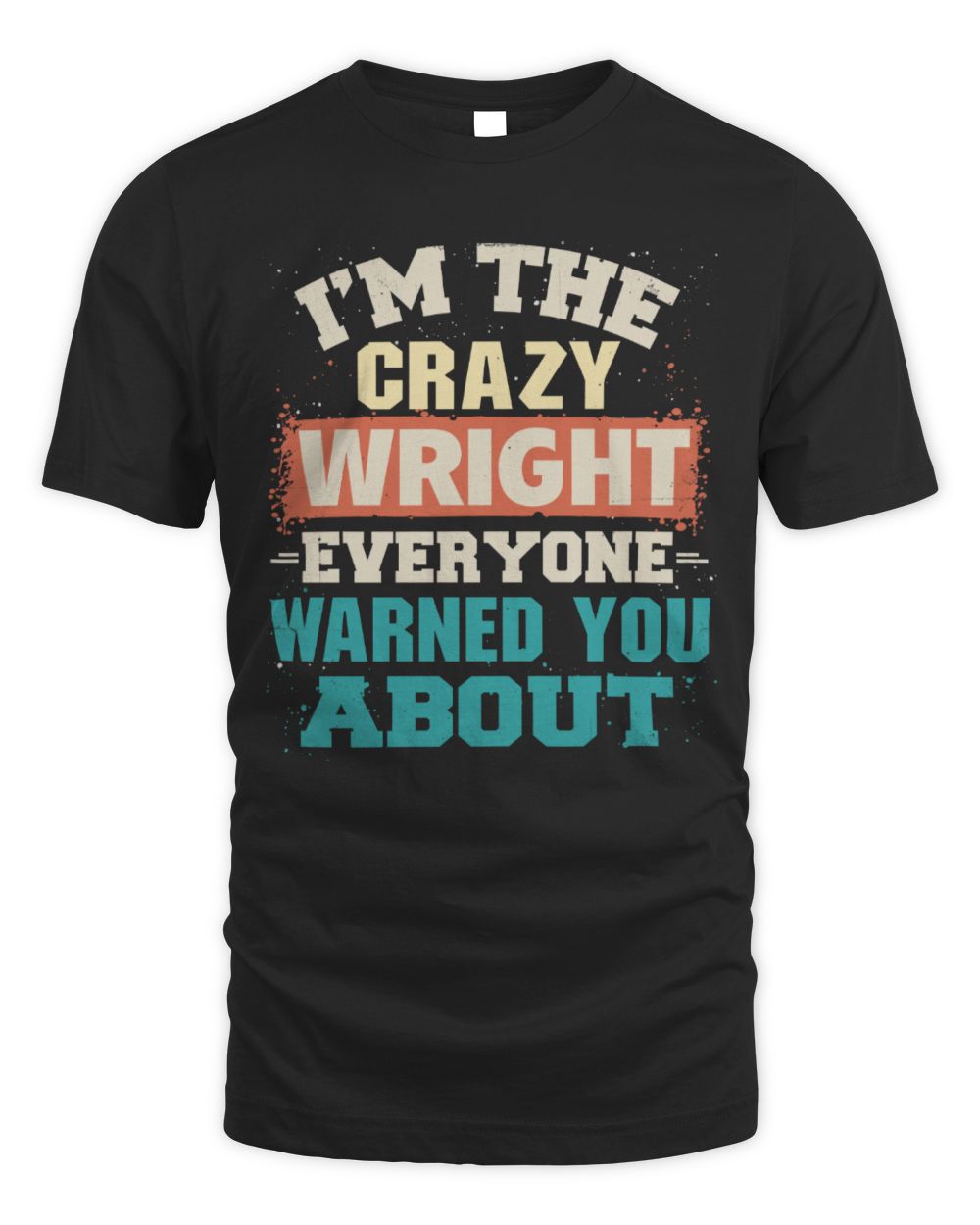 I'm the Crazy One Everyone Warned You About Retro Graphic T-Shirt WRIGHT M1-70 / Unisex Standard T-Shirt / black