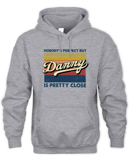 Nobody's Perfect But Your Name Is Pretty Close Retro Shirt DANNY M1-65 / Unisex Hoodie / sport grey