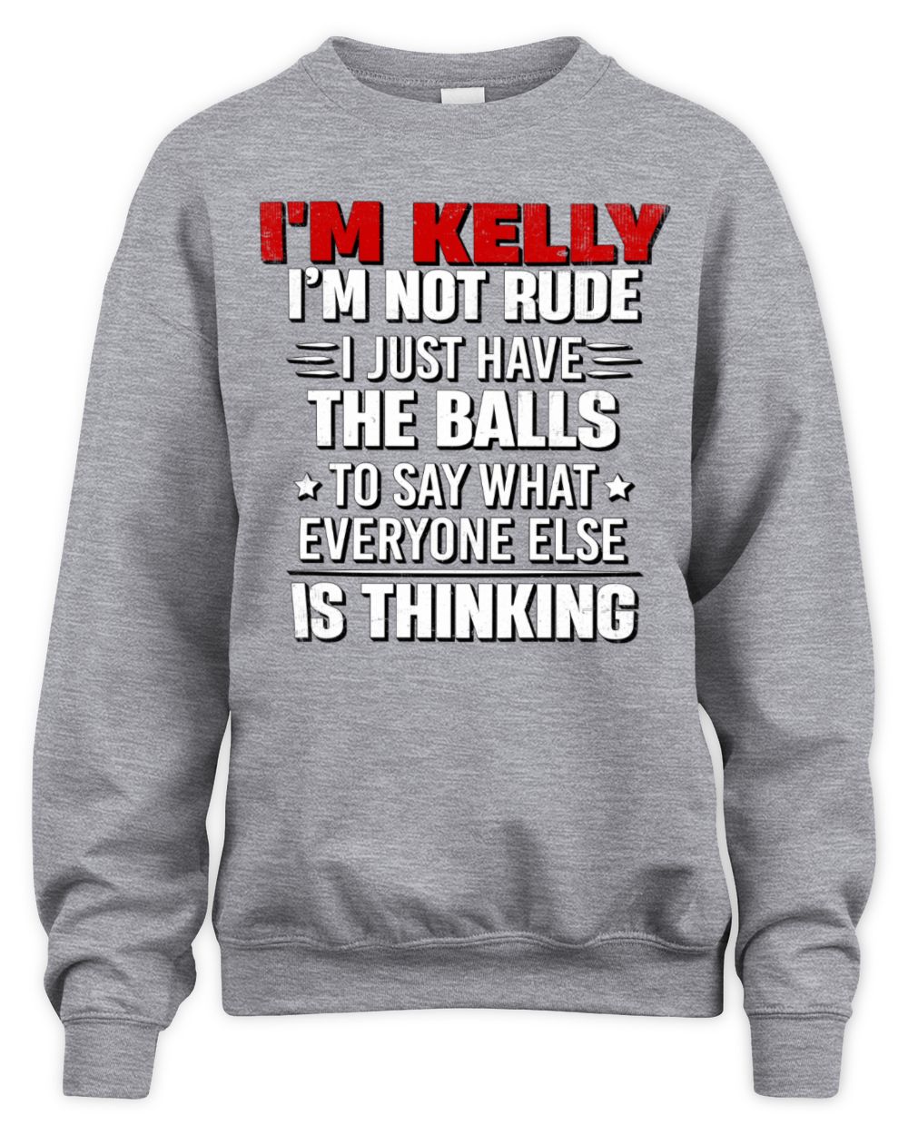 I'm Name I'm Not Rude I Just Have The Balls Funny T-Shirt KELLY M1-46 / Unisex Sweatshirt / sport grey