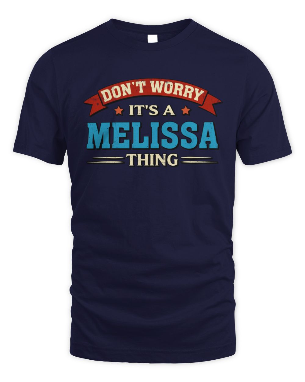 Don't Worry It's a Your Name Thing Funny Retro T-Shirt MELISSA M1-57 / Unisex Standard T-Shirt / navy