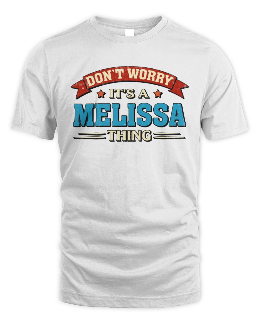 Don't Worry It's a Your Name Thing Funny Retro T-Shirt MELISSA M1-57 / Unisex Standard T-Shirt / white