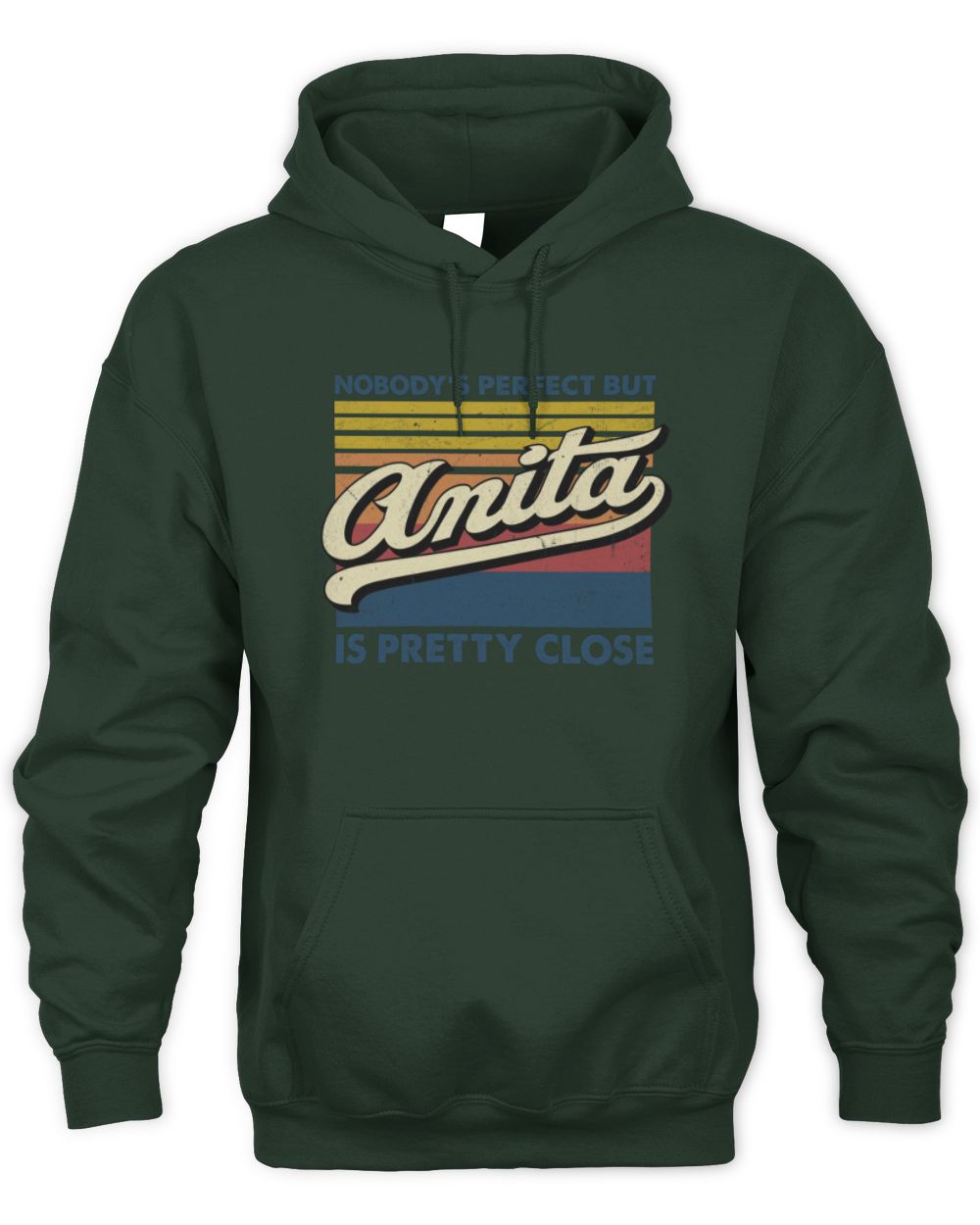 Nobody's Perfect But Your Name Is Pretty Close Retro Shirt ANITA M1-65 / Unisex Hoodie / forest green
