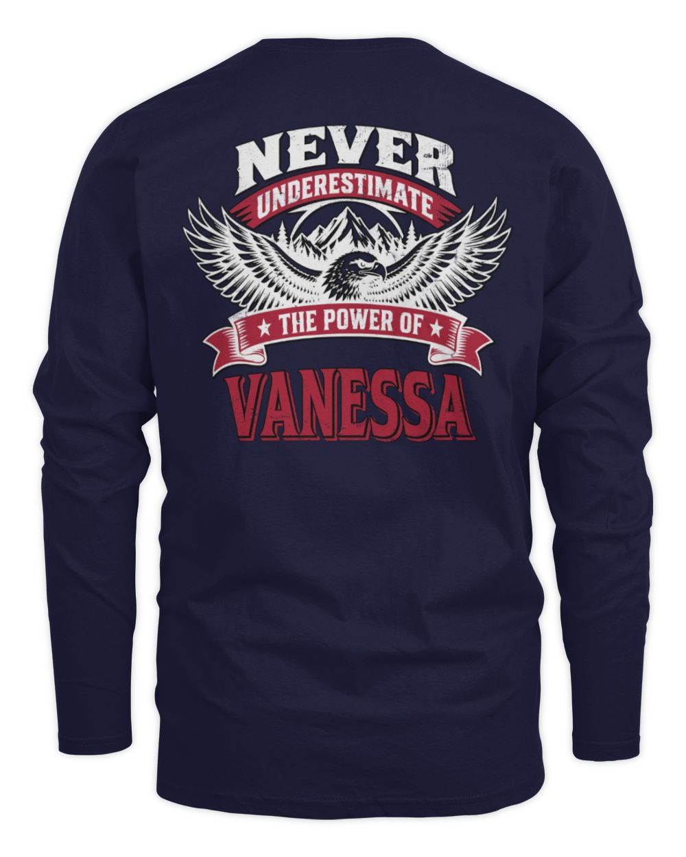 Never Underestimate Your Name Eagle Mountain Shirt VANESSA M1-61 / Men's Long Sleeved T-Shirt / navy