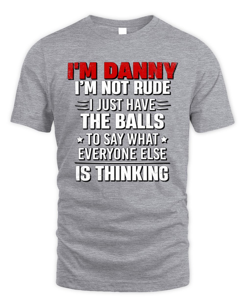 I'm Name I'm Not Rude I Just Have The Balls Funny T-Shirt DANNY M1-46 / Unisex Standard T-Shirt / sport grey